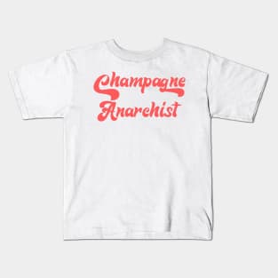 CHAMPAGNE ANARCHIST Kids T-Shirt